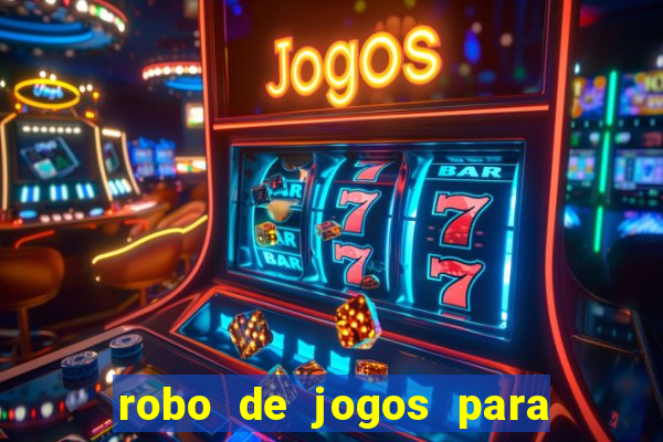 robo de jogos para ganhar dinheiro